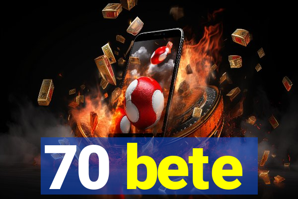 70 bete